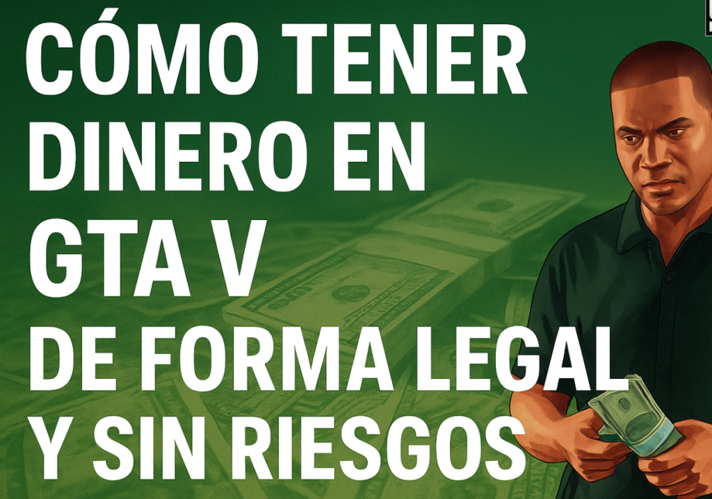 Cómo Tener Dinero en GTA V de Forma Legal y Sin Riesgos